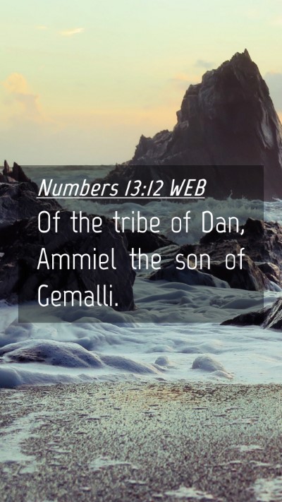 Picture 04 - Numbers 13:12 WEB Mobile Phone Wallpaper - Of the tribe of Dan, Ammiel the son of - Mobile Bible Verse Wallpaper
