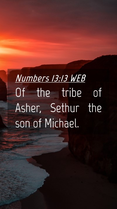 Picture 04 - Numbers 13:13 WEB Mobile Phone Wallpaper - Of the tribe of Asher, Sethur the son of - Mobile Bible Verse Wallpaper