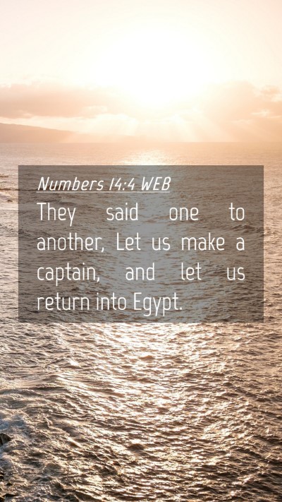 Picture 04 - Numbers 14:4 WEB Mobile Phone Wallpaper - They said one to another, Let us make a captain, - Mobile Bible Verse Wallpaper