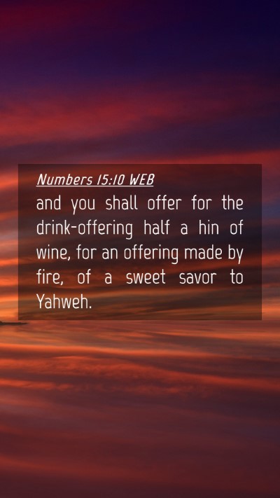 Picture 04 - Numbers 15:10 WEB Mobile Phone Wallpaper - and you shall offer for the drink-offering half a - Mobile Bible Verse Wallpaper
