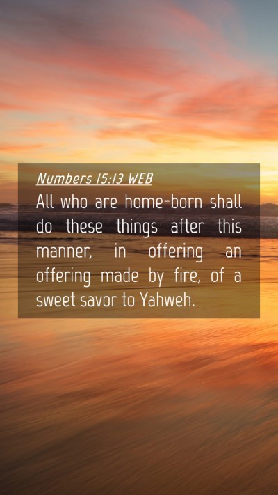Picture 04 - Numbers 15:13 WEB Mobile Phone Wallpaper - All who are home-born shall do these things after - Mobile Bible Verse Wallpaper