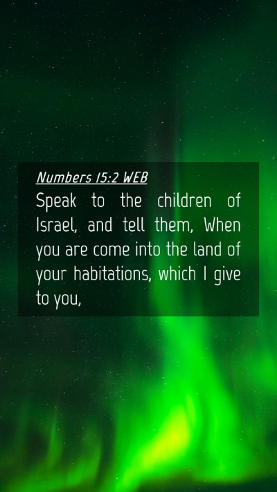 Picture 04 - Numbers 15:2 WEB Mobile Phone Wallpaper - Speak to the children of Israel, and tell them, - Mobile Bible Verse Wallpaper