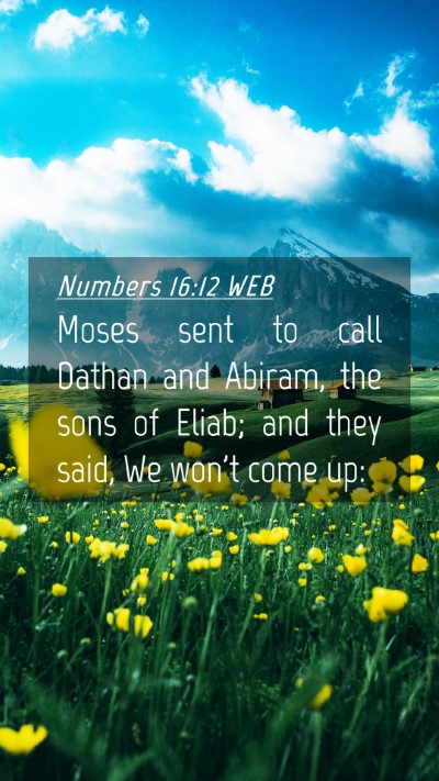 Picture 04 - Numbers 16:12 WEB Mobile Phone Wallpaper - Moses sent to call Dathan and Abiram, the sons of - Mobile Bible Verse Wallpaper