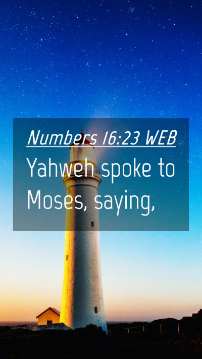 Picture 04 - Numbers 16:23 WEB Mobile Phone Wallpaper - Yahweh spoke to Moses, - Mobile Bible Verse Wallpaper