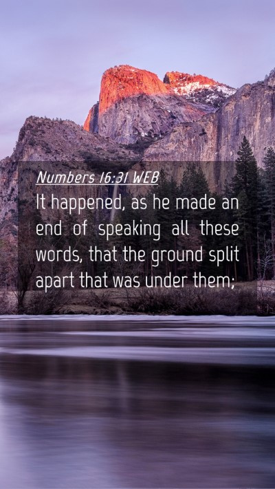 Picture 04 - Numbers 16:31 WEB Mobile Phone Wallpaper - It happened, as he made an end of speaking all - Mobile Bible Verse Wallpaper