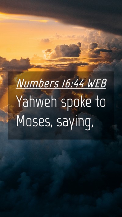 Picture 04 - Numbers 16:44 WEB Mobile Phone Wallpaper - Yahweh spoke to Moses, - Mobile Bible Verse Wallpaper