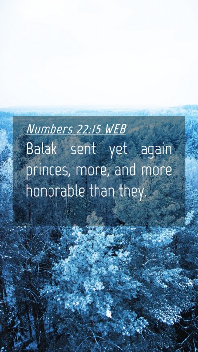 Picture 04 - Numbers 22:15 WEB Mobile Phone Wallpaper - Balak sent yet again princes, more, and more - Mobile Bible Verse Wallpaper