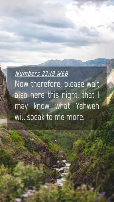 Picture 04 - Numbers 22:19 WEB Mobile Phone Wallpaper - Now therefore, please wait also here this night, - Mobile Bible Verse Wallpaper