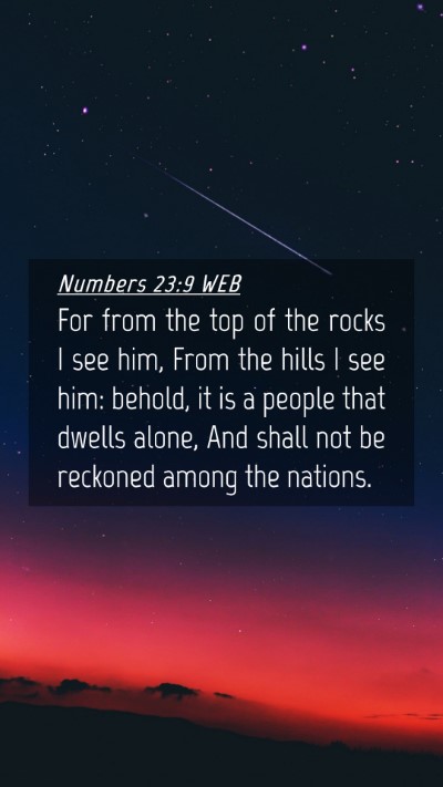 Picture 04 - Numbers 23:9 WEB Mobile Phone Wallpaper - For from the top of the rocks I see him, From the - Mobile Bible Verse Wallpaper