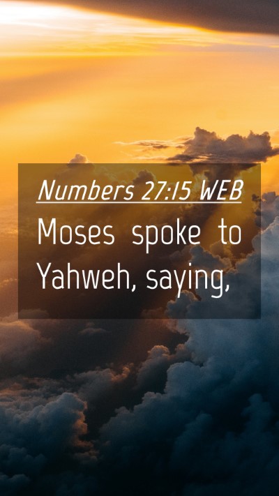 Picture 04 - Numbers 27:15 WEB Mobile Phone Wallpaper - Moses spoke to Yahweh, - Mobile Bible Verse Wallpaper