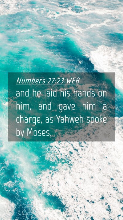 Picture 04 - Numbers 27:23 WEB Mobile Phone Wallpaper - and he laid his hands on him, and gave him a - Mobile Bible Verse Wallpaper