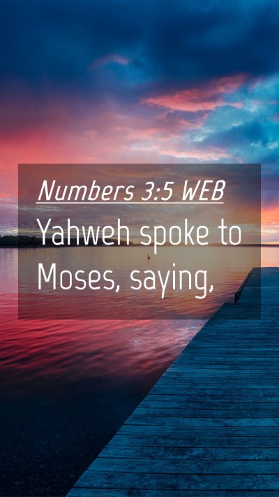 Picture 04 - Numbers 3:5 WEB Mobile Phone Wallpaper - Yahweh spoke to Moses, - Mobile Bible Verse Wallpaper