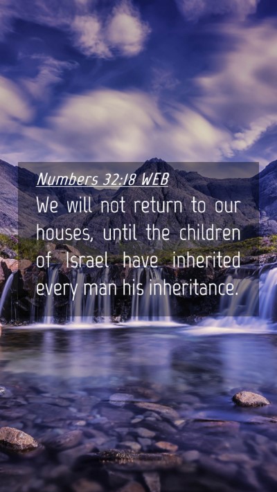 Picture 04 - Numbers 32:18 WEB Mobile Phone Wallpaper - We will not return to our houses, until the - Mobile Bible Verse Wallpaper