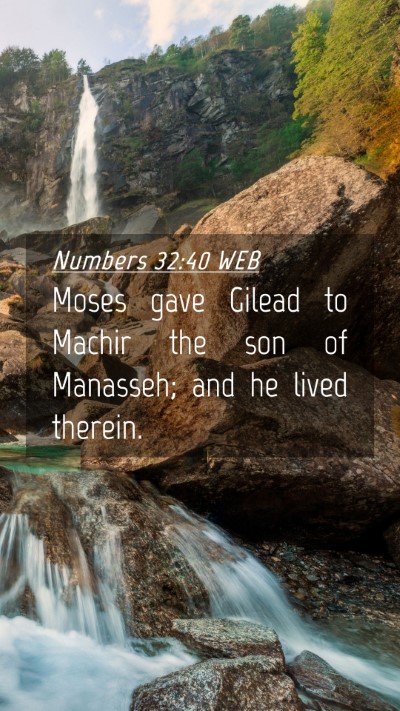 Picture 04 - Numbers 32:40 WEB Mobile Phone Wallpaper - Moses gave Gilead to Machir the son of Manasseh; - Mobile Bible Verse Wallpaper