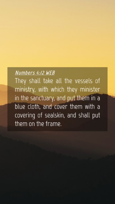 Picture 04 - Numbers 4:12 WEB Mobile Phone Wallpaper - They shall take all the vessels of ministry, with - Mobile Bible Verse Wallpaper