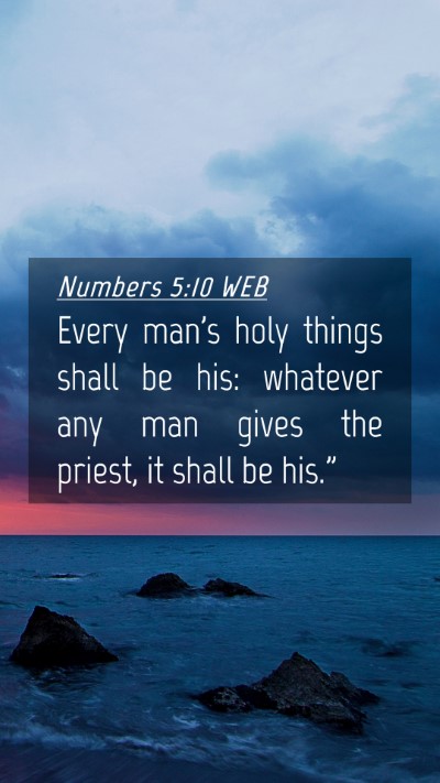 Picture 04 - Numbers 5:10 WEB Mobile Phone Wallpaper - Every man's holy things shall be his: whatever - Mobile Bible Verse Wallpaper