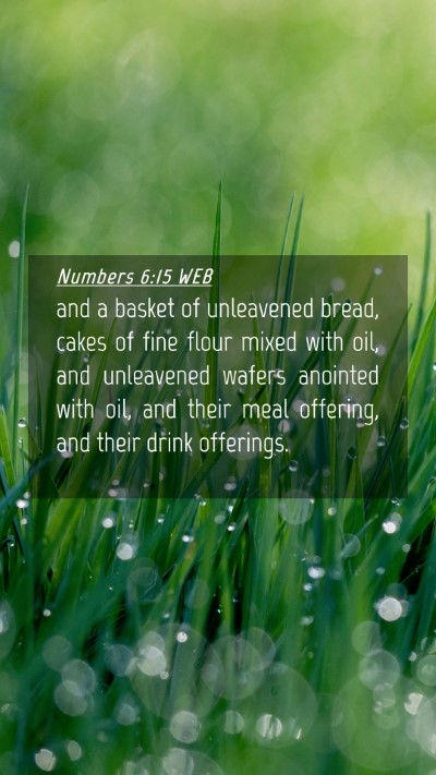 Picture 04 - Numbers 6:15 WEB Mobile Phone Wallpaper - and a basket of unleavened bread, cakes of fine - Mobile Bible Verse Wallpaper