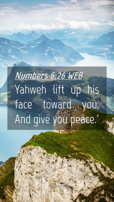 Picture 04 - Numbers 6:26 WEB Mobile Phone Wallpaper - Yahweh lift up his face toward you, And give you - Mobile Bible Verse Wallpaper