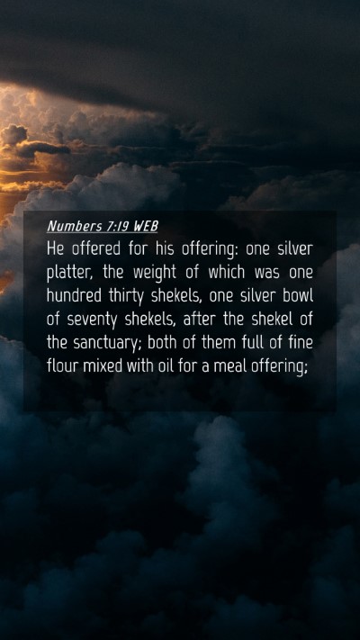 Picture 04 - Numbers 7:19 WEB Mobile Phone Wallpaper - He offered for his offering: one silver platter, - Mobile Bible Verse Wallpaper