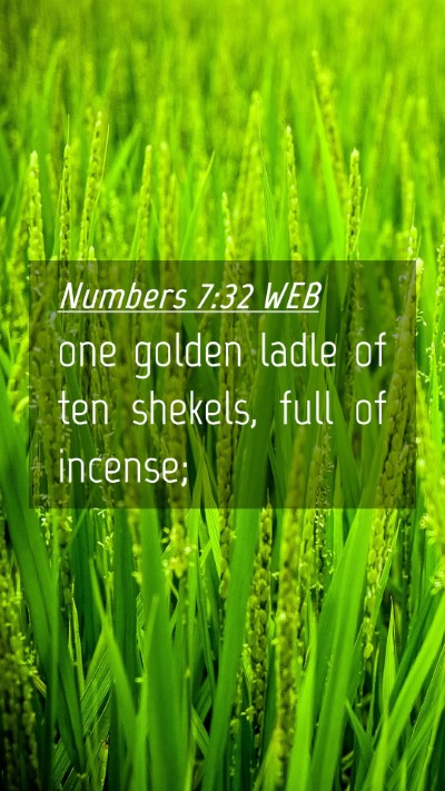 Picture 04 - Numbers 7:32 WEB Mobile Phone Wallpaper - one golden ladle of ten shekels, full of - Mobile Bible Verse Wallpaper