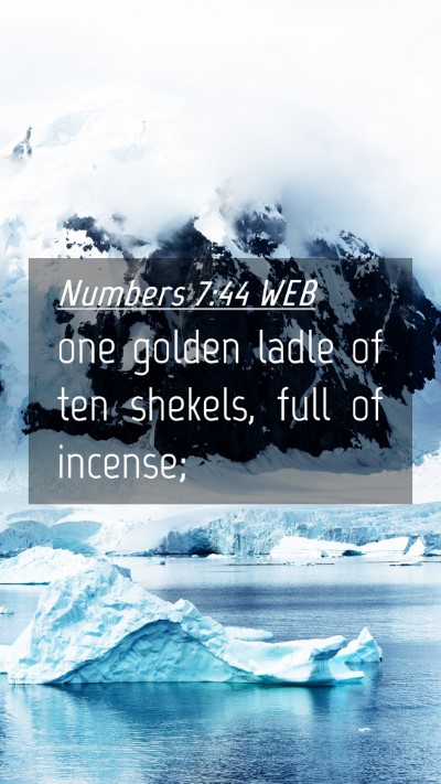 Picture 04 - Numbers 7:44 WEB Mobile Phone Wallpaper - one golden ladle of ten shekels, full of - Mobile Bible Verse Wallpaper