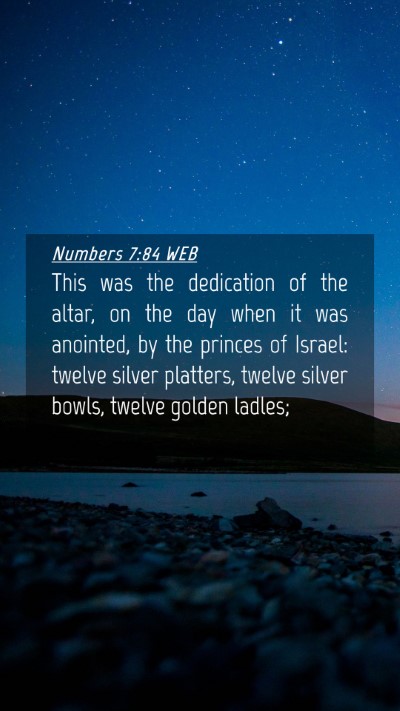 Picture 04 - Numbers 7:84 WEB Mobile Phone Wallpaper - This was the dedication of the altar, on the day - Mobile Bible Verse Wallpaper