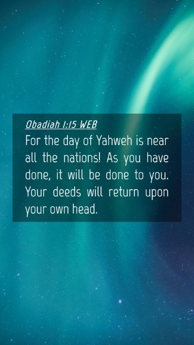 Picture 04 - Obadiah 1:15 WEB Mobile Phone Wallpaper - For the day of Yahweh is near all the nations! As - Mobile Bible Verse Wallpaper