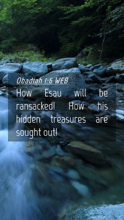 Picture 04 - Obadiah 1:6 WEB Mobile Phone Wallpaper - How Esau will be ransacked! How his hidden - Mobile Bible Verse Wallpaper