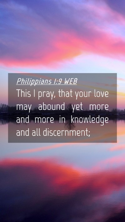 Picture 04 - Philippians 1:9 WEB Mobile Phone Wallpaper - This I pray, that your love may abound yet more - Mobile Bible Verse Wallpaper