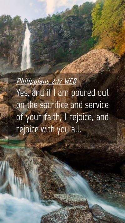 Picture 04 - Philippians 2:17 WEB Mobile Phone Wallpaper - Yes, and if I am poured out on the sacrifice and - Mobile Bible Verse Wallpaper