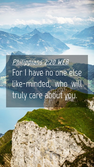 Picture 04 - Philippians 2:20 WEB Mobile Phone Wallpaper - For I have no one else like-minded, who will - Mobile Bible Verse Wallpaper