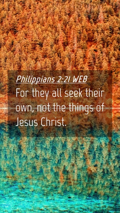 Picture 04 - Philippians 2:21 WEB Mobile Phone Wallpaper - For they all seek their own, not the things of - Mobile Bible Verse Wallpaper