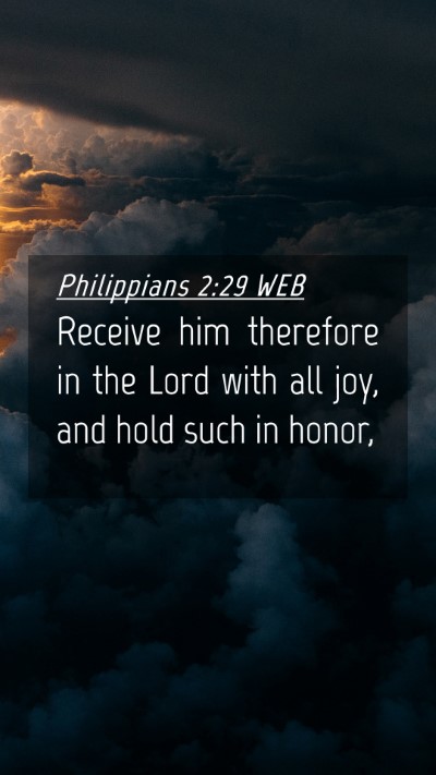 Picture 04 - Philippians 2:29 WEB Mobile Phone Wallpaper - Receive him therefore in the Lord with all joy, - Mobile Bible Verse Wallpaper