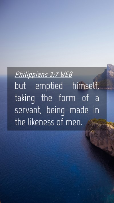 Picture 04 - Philippians 2:7 WEB Mobile Phone Wallpaper - but emptied himself, taking the form of a - Mobile Bible Verse Wallpaper