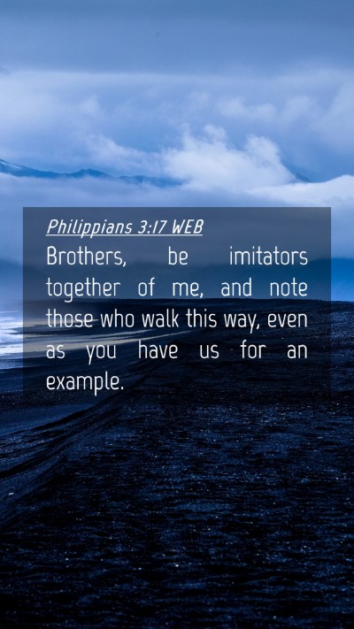 Picture 04 - Philippians 3:17 WEB Mobile Phone Wallpaper - Brothers, be imitators together of me, and note - Mobile Bible Verse Wallpaper