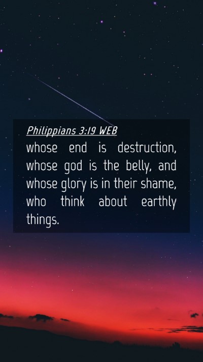 Picture 04 - Philippians 3:19 WEB Mobile Phone Wallpaper - whose end is destruction, whose god is the belly, - Mobile Bible Verse Wallpaper