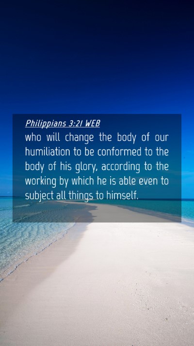 Picture 04 - Philippians 3:21 WEB Mobile Phone Wallpaper - who will change the body of our humiliation to be - Mobile Bible Verse Wallpaper