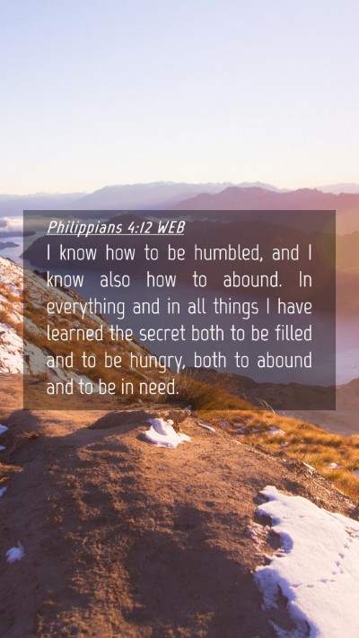 Picture 04 - Philippians 4:12 WEB Mobile Phone Wallpaper - I know how to be humbled, and I know also how to - Mobile Bible Verse Wallpaper