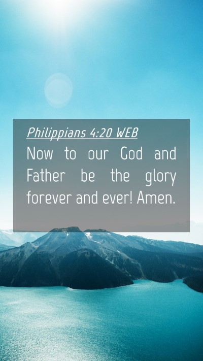 Picture 04 - Philippians 4:20 WEB Mobile Phone Wallpaper - Now to our God and Father be the glory forever - Mobile Bible Verse Wallpaper