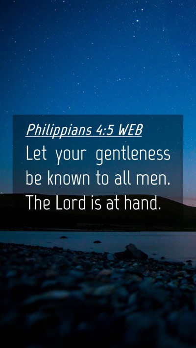 Picture 04 - Philippians 4:5 WEB Mobile Phone Wallpaper - Let your gentleness be known to all men. The Lord - Mobile Bible Verse Wallpaper