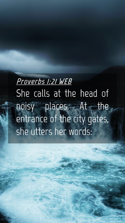 Picture 04 - Proverbs 1:21 WEB Mobile Phone Wallpaper - She calls at the head of noisy places. At the - Mobile Bible Verse Wallpaper