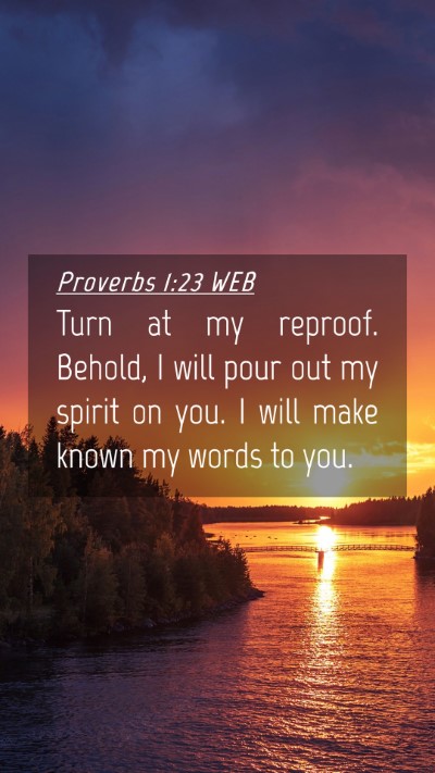 Picture 04 - Proverbs 1:23 WEB Mobile Phone Wallpaper - Turn at my reproof. Behold, I will pour out my - Mobile Bible Verse Wallpaper