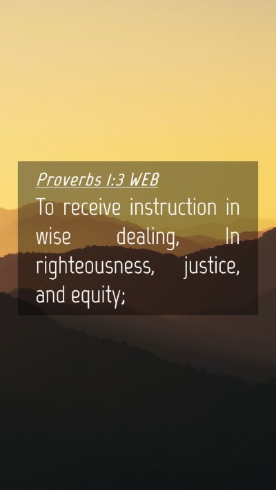 Picture 04 - Proverbs 1:3 WEB Mobile Phone Wallpaper - To receive instruction in wise dealing, In - Mobile Bible Verse Wallpaper