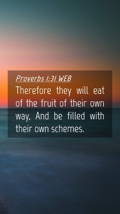 Picture 04 - Proverbs 1:31 WEB Mobile Phone Wallpaper - Therefore they will eat of the fruit of their own - Mobile Bible Verse Wallpaper