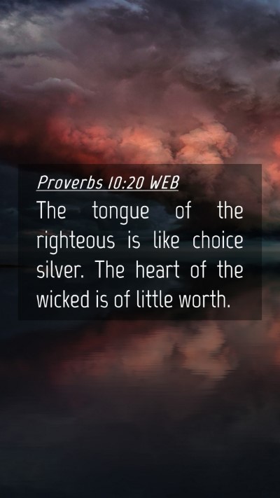 Picture 04 - Proverbs 10:20 WEB Mobile Phone Wallpaper - The tongue of the righteous is like choice - Mobile Bible Verse Wallpaper
