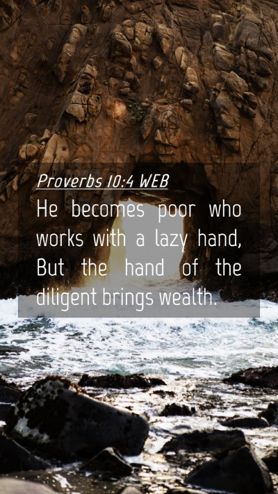 Picture 04 - Proverbs 10:4 WEB Mobile Phone Wallpaper - He becomes poor who works with a lazy hand, But - Mobile Bible Verse Wallpaper