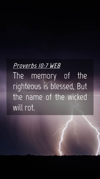 Picture 04 - Proverbs 10:7 WEB Mobile Phone Wallpaper - The memory of the righteous is blessed, But the - Mobile Bible Verse Wallpaper