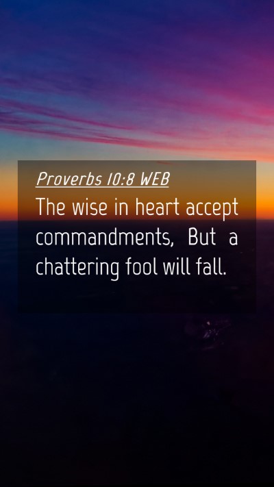 Picture 04 - Proverbs 10:8 WEB Mobile Phone Wallpaper - The wise in heart accept commandments, But a - Mobile Bible Verse Wallpaper