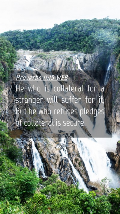 Picture 04 - Proverbs 11:15 WEB Mobile Phone Wallpaper - He who is collateral for a stranger will suffer - Mobile Bible Verse Wallpaper