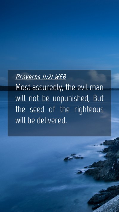 Picture 04 - Proverbs 11:21 WEB Mobile Phone Wallpaper - Most assuredly, the evil man will not be - Mobile Bible Verse Wallpaper